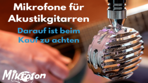 Gitarrenmikrofon Kaufberatung
