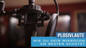 Plosivlaute-beim-Recording-verhindern