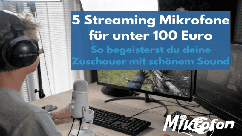 Streaming Mikrofon für unter 100 Euro Blog