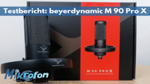 beyerdynamic M 90 Pro X Testbericht Mikrofonwelt Blog