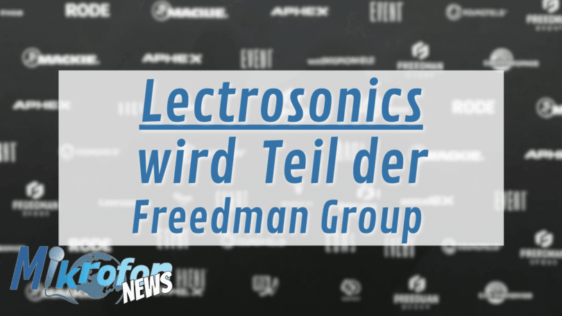Mikrofonwelt News Lectrosonics Freedman Group Übernahme