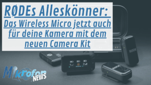Rode Wireless Micro Camera Kit Mikrofonwelt News
