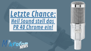 Heil Sound PR40 Chrome Abverkauf Mikrofonwelt News