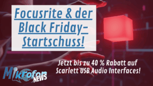 Focusrite Black Friday Startschuss Mikrofonwelt News