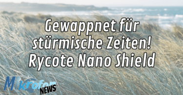 Rycote Nano Shield Upgrade MIkrofonwelt News