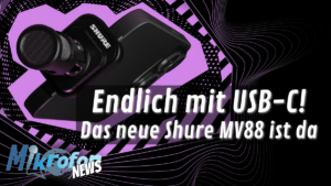 Shure MV88 USBC Mikrofonwelt News